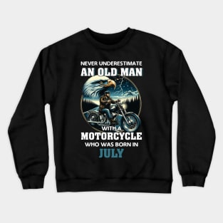 Eagle Biker Never Underestimate An Old Man With A Motorcycle Who Was Born In July Crewneck Sweatshirt